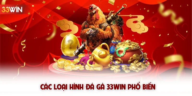 Các loại hình đá gà 33win phổ biến 