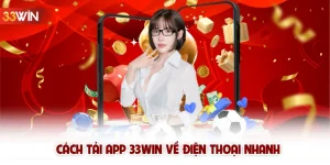 Cách tải app 33win về điện thoại nhanh