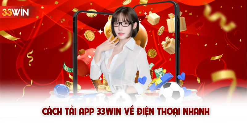 Cách tải app 33win về điện thoại nhanh