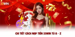 Chi tiết cách nạp tiền 33win từ A - Z