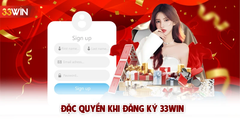 Đặc quyền khi đăng ký 33win
