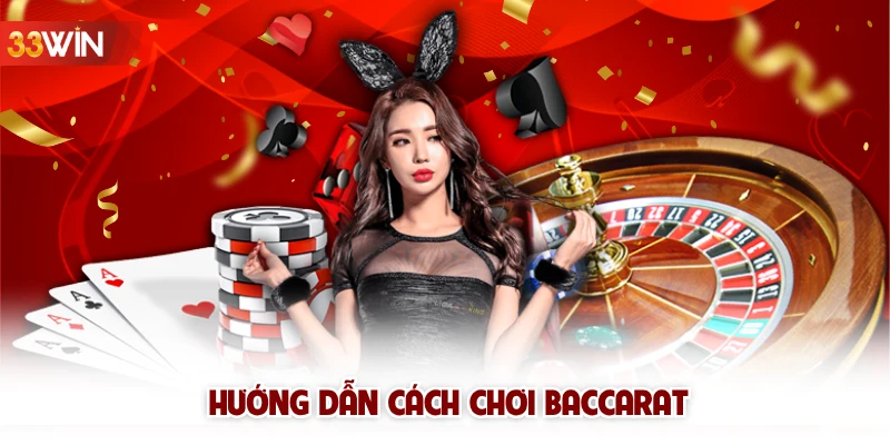 Hướng dẫn cách chơi Baccarat 