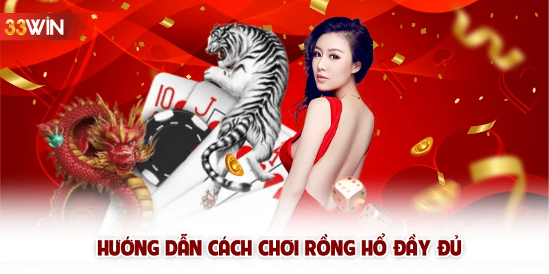 Hướng dẫn cách chơi Rồng Hổ đầy đủ 