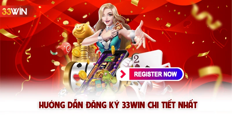 Hướng dẫn đăng ký 33win chi tiết nhất