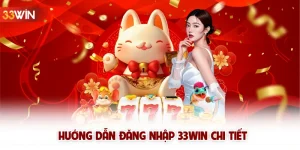 Hướng dẫn đăng nhập 33win chi tiết