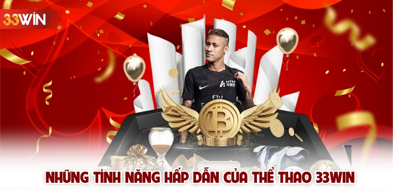Những tính năng hấp dẫn của thể thao 33win 