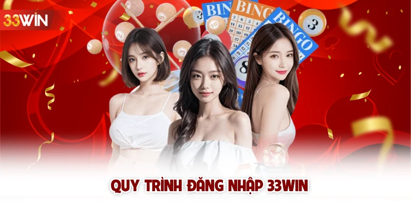 Quy trình đăng nhập 33win