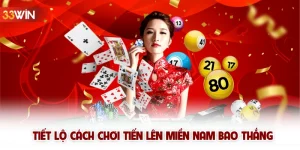 Tiết lộ cách chơi Tiến Lên Miền Nam bao thắng