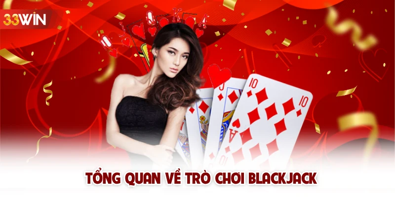Tổng quan về trò chơi BlackJack