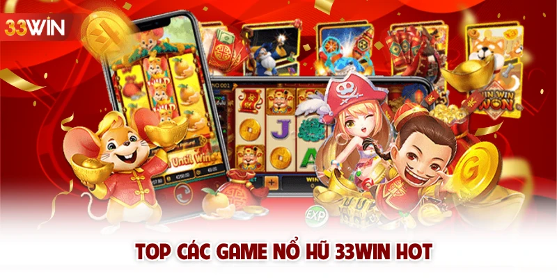 Top các game nổ hũ 33win HOT 